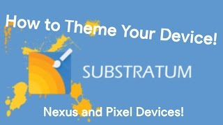 Tutorial  How to use Substratum to Theme Your Device NexusPixel [upl. by Haelahk]