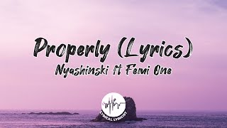 Nyashinski  Properly ft Femi One Lyrics Video SMS Skiza 6420048 to 811 [upl. by Nolyat]