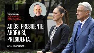 Adiós Presidente Ahora sí Presidenta Por Alejandro Páez Varela [upl. by Jezabel]