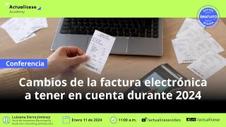 Cambios de la factura electrónica a tener en cuenta durante 2024 [upl. by Ailyt608]