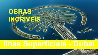 Obras Incríveis  Ilhas Artificiais de Dubai [upl. by Voe]