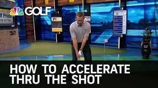 How to Accelerate Through the Shot  Golf Channel [upl. by Yrret858]