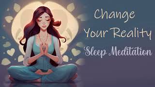 Change Your Reality While You Sleep Guided Meditation [upl. by Danae331]