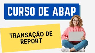 Curso ABAP 034 Transação de report [upl. by Ahsiekal]