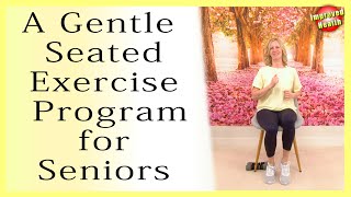 25 minute Gentle Seated Exercise Program for Seniors limited mobility recovery dementia [upl. by Hebe]