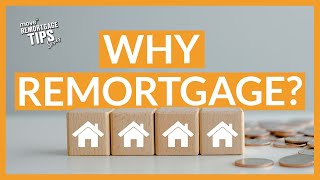 Why Remortgage  Remortgage Tips [upl. by Cozmo]