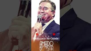 Amado Batista 2024  As Melhores e Músicas Novas  Modão Sertanejo  Madrugada Na Cidade [upl. by Monson]