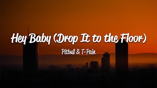 Pitbull  Hey Baby Drop It To The Floor Lyrics ft TPain [upl. by Mata]