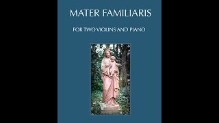 MATER FAMLIARIS for Violin Duo amp Piano [upl. by Lleoj10]