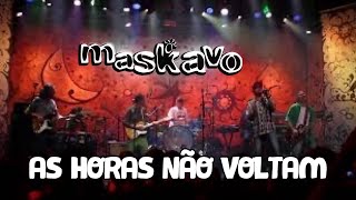 Maskavo  As Horas Não Voltam queremos mais 15 anos  ao vivo OFFICIAL MUSIC VIDEO [upl. by Marih]