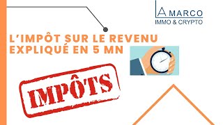 Limpôt sur le revenu expliqué en 5mn impôt fiscalité [upl. by Naneek356]