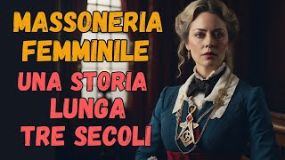 Massoneria Femminile una Storia Lunga Tre Secoli [upl. by Yxel]