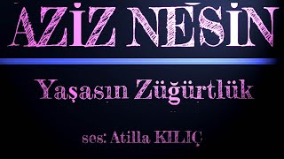 Yaşasın Züğürtlük  AZİZ NESİN  ses Atilla KILIÇ [upl. by Azial]