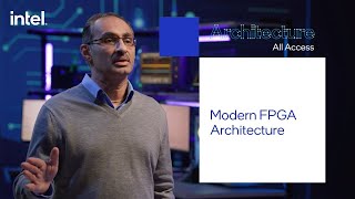 Architecture All Access Modern FPGA Architecture  Intel Technology [upl. by Hoppe852]