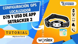 CONFIGURACIÓN  GPS LOCALIZADOR WONLEX D79 Y USO DE APP SETRACKER 2 [upl. by Eiramaliehs]