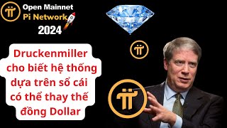 Pi Network Druckenmiller hệ thống dựa trên sổ cái có thể thay thế Dollar [upl. by Anyotal]