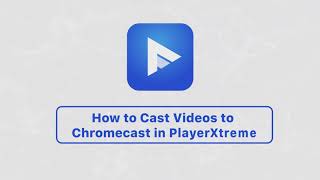 How to Cast Videos to Chromecast in PlayerXtreme [upl. by Irrot]