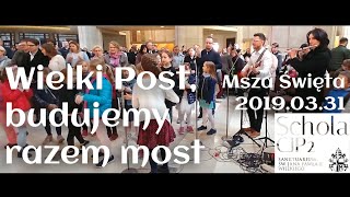 Wielki Post  budujemy razem most  20190331 IV Niedziela Wielkiego Postu [upl. by Nnyleahs]