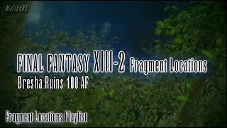 Final Fantasy XIII2  Fragment Locations  Bresha Ruins 100 AF 66 [upl. by Esten]