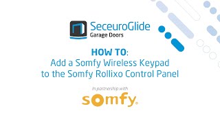 How to add a Somfy Wireless Keypad to the Somfy Rollixo Control Panel  SeceuroGlide Garage Doors [upl. by Leahcam29]