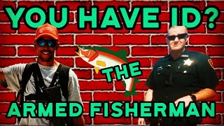 YOU HAVE ID The Armed Fisherman [upl. by Orpheus]