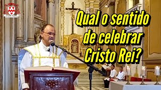 Qual sentido em nossas vidas de celebrar Cristo Rei — Padre Francisco de Assis [upl. by Nylak]