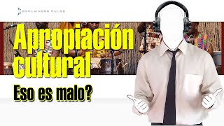 Que es la Apropiación Cultural Por explainerstv [upl. by Adnamaa]