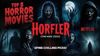 Top 5 Horror Netflix Movies to Watch This Week 2024 – SpineChilling Picks [upl. by Htrow492]