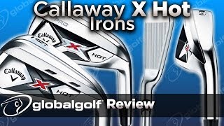 Callaway X Hot Irons  GlobalGolf Review [upl. by Dorran950]