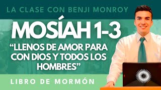 La Clase con Benji Monroy  “Llenos de Amor para con Dios y con todos los Hombres”  Mosíah 13 [upl. by Sumaes]