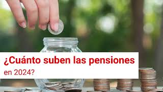 ¿Cuánto suben las pensiones en 2024 [upl. by Linn]