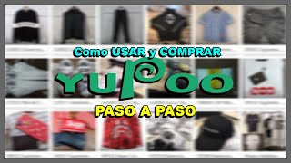 Como USAR y COMPRAR en YUPOO 2023  TODO EL PROCESO DE COMPRA [upl. by Woodcock]