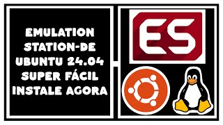 EMULATIONSTATIONDE COMO BAIXAR INSTALAR E CONFIGURAR NO LINUX UBUNTU 2404 LTS [upl. by Schreiber]