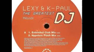 Lexy And KPaul  The Greatest DJ Extended Club Mix [upl. by Senecal54]