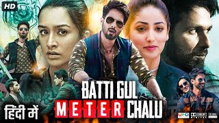 Batti Gul Meter Chalu Full Movie  Shahid Kapoor  Shraddha Kapoor  Divyendu Sharma  Review amp Fact [upl. by Eisac952]