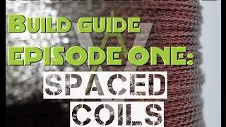 AdvancedVape Build Guide Episode One 316L Stainless Steel Spaced Coils [upl. by Linnea]