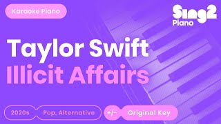 Taylor Swift  Illicit Affairs Piano Karaoke [upl. by Entwistle]