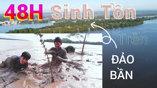 48H Sinh Tồn Trên Hòn ĐẢO BẦN Cảm Giác Ớn Lạnh Khi Ngủ 2 Đêm Trong Rừng Bần [upl. by Anilyx591]