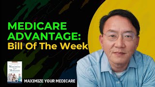 Medicare Advantage Explained  Bill Of The Week 10 times more [upl. by Annalla246]