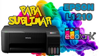 LA IMPRESORA MAS ECONOMICA RECOMENDADA PARA SUBLIMACION EPSON L1210 [upl. by Onabru373]