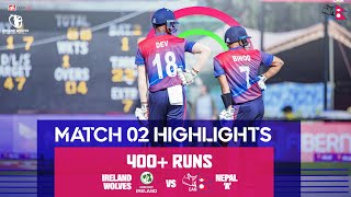 Nepal A vs Ireland Wolves  Match 02 Highlights [upl. by Namzaj372]