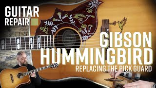 Replacing Gibson Hummingbird Pickguard  DONT use Furniture Polish on your Guitar [upl. by Augusta]