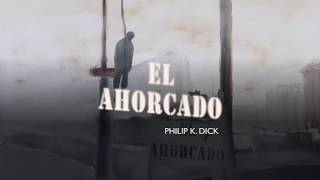 El ahorcado de Philip K Dick  Psicofonías Podcast E4T3 [upl. by Ahsaetal]