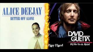 Alice DeeJay vs David Guetta ft Akon amp Ne Yo Better Off Playing Hard [upl. by Steinway]