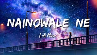 Nainowale Ne SlowedReverb  Padmaavat  Neeti Mohan  Bollywood Lofi Song [upl. by Gwenn]