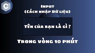 Học C input quot Nhập dữ liệu quot trong 10 phút ⌨️ [upl. by Eyoj173]