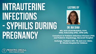 Dr Ira Shah  Intrauterine Infections  Syphilis During Pregnancy [upl. by Pavlish717]