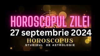 Horoscopul Zilei  27 septembrie 2024  HOROSCOPUS [upl. by Shwalb]