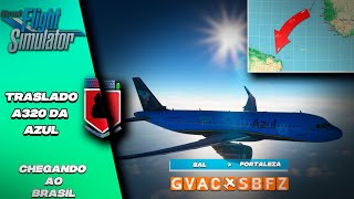 Flight Simulator 2020  TRASLADO ✈ Sal  Fortaleza  A320 da azul [upl. by Seyer451]