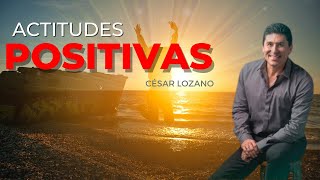 ACTITUDES POSITIVAS CONFERENCIA COMPLETA Cesar lozano [upl. by Flip]